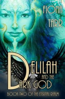 Delilah and the Dark God : The Eternal Realm, #2