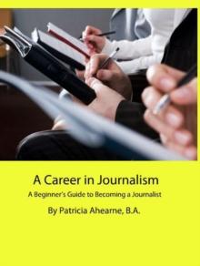 Career in Journalism: A Beginner's Guide to Becoming a Journalist