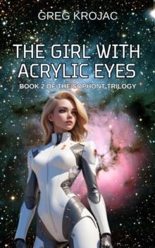 Girl With Acrylic Eyes : The Sophont Trilogy, #1