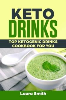 Keto Drinks: Top Ketogenic Drinks Cookbook For You