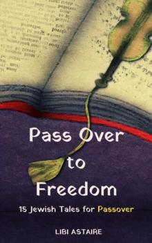 Pass Over to Freedom: 15 Jewish Tales for Passover