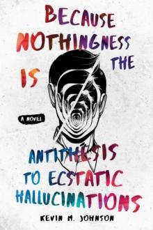 Because Nothingness is the Antithesis to Ecstatic Hallucinations