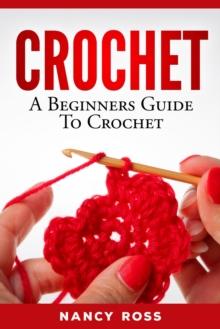 Crochet: A Beginners Guide To Crochet