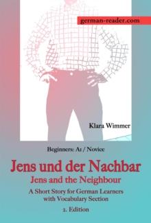 German Reader, Beginners A1/Novice - Jens und der Nachbar / Jens and the Neighbour : German Reader, #1