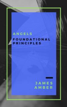 Angels: Foundational Principles