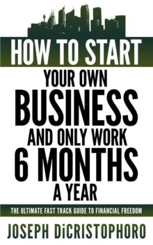 How to Start Your Own Business and Only Work 6 Months a Year