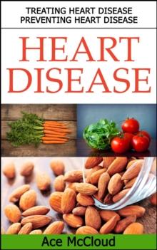 Heart Disease: Treating Heart Disease: Preventing Heart Disease