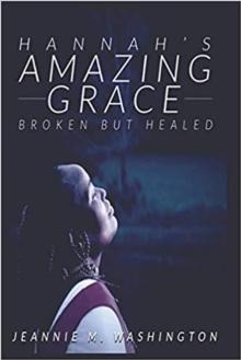 Hannahs Amazing Grace Broken but Healed