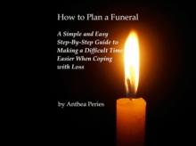 How to Plan a Funeral : Grief, Bereavement, Death, Loss