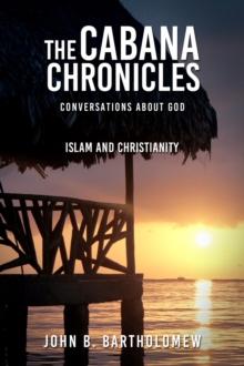 Cabana Chronicles Conversations About God  Islam and Christianity