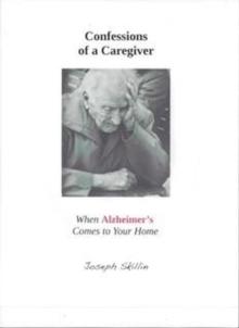 Confessions of a Caregiver: When Alzheimer's Comes to Your Home