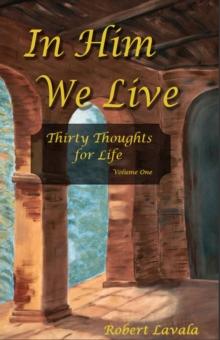 In Him We Live : Thirty Thoughts for Life, #1