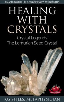 Healing with Crystals - Crystal Legends - The Lemurian Seed Crystals : Energy Healing