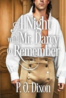 Night with Mr. Darcy to Remember: A Pride and Prejudice Variation