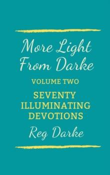 More Light From Darke: Seventy Illuminating Devotions