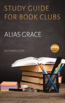 Study Guide for Book Clubs: Alias Grace : Study Guides for Book Clubs, #27