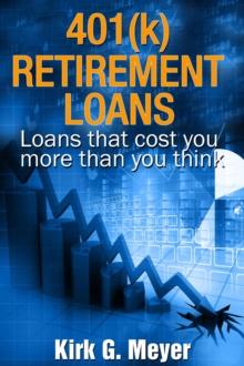 401(k) Retirement Loans: Loans That Can Cost You More Than You Know