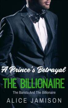 Prince's Betrayal The Barista And The Billionaire Book 2