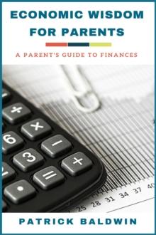 Economic Wisdom for Parents: A Parent's Guide to Finances