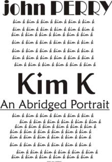 KIM K - An Abridged Portrait