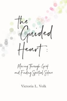 Guided Heart: Moving Through Grief and Finding Spiritual Solace