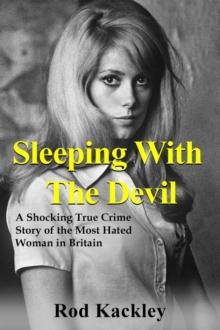 Sleeping With The Devil: A Shocking True Crime Story of the Most Evil Woman in Britain : Shocking True Crime Stories