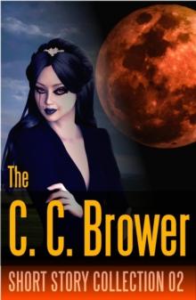 C. C. Brower Short Story Collection 02 : Speculative Fiction Parable Collection