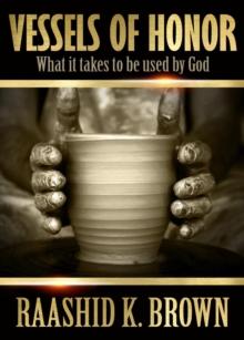 Vessels of Honor:  What it takes to be used by God