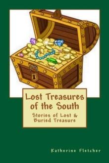 Lost Treasures of the South: Stories of Buried and Lost Treasure