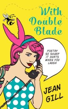 With Double Blade : poetry so sharp it hurts when you laugh