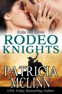 Ride the River: Rodeo Knights, A Western Romance Novel : Rodeo Knights, #90