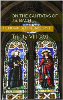 On the Cantatas of J.S. Bach: Trinity VIII-XVI : The Bach Cantatas, #2