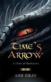 Time's Arrow : A Time of Darkness, #1