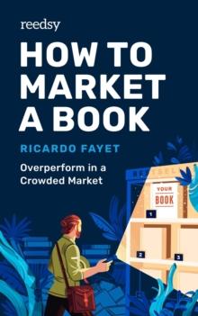 How to Market a Book: Overperform in a Crowded Market