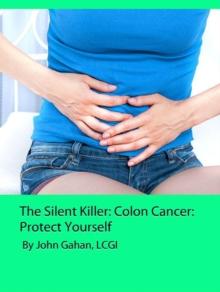 Silent Killer: Colon Cancer:  Protect Yourself