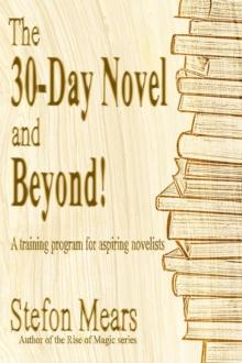 30-Day Novel and Beyond! A Training Program for Aspiring Novelists