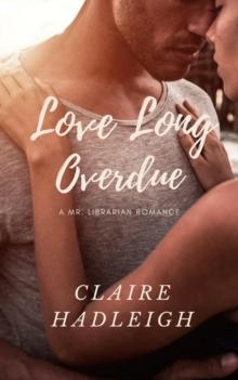 Love Long Overdue : Mr. Librarian Series, #1