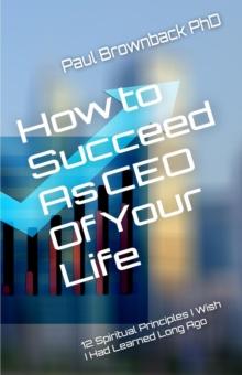 How to Succeed As CEO of Your Life