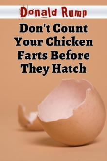 Don't Count Your Chicken Farts Before They Hatch