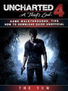 Uncharted 4 a Thiefs End Game Walkthroughs, Tips How to Download Guide Unofficial