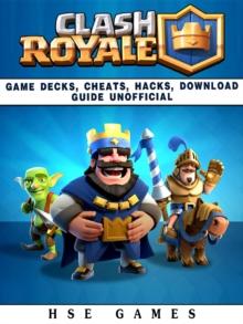 Clash Royale Game Decks, Cheats, Hacks, Download Guide Unofficial