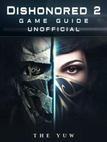 Dishonored 2 Game Guide Unofficial