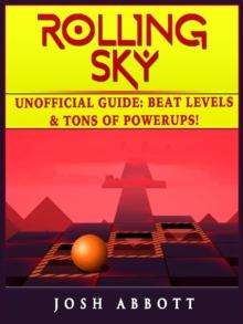 Rolling Sky Unofficial Guide : Beat Levels & Tons of Powerups!