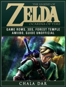 The Legend of Zelda Ocarina of Time Game Roms, 3DS, Forest Temple, Amiibo, Guide Unofficial