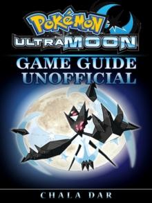 Pokemon Ultra Moon Game Guide Unofficial