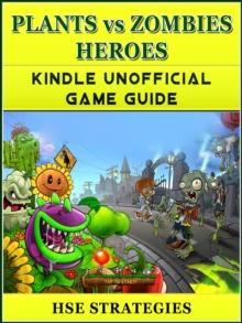 Plants vs Zombies Heroes Kindle Unofficial Game Guide