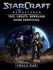 StarCraft Remastered Tips, Cheats, Download Guide Unofficial