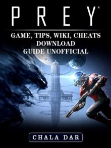 Prey Game, Tips, Wiki, Cheats, Download Guide Unofficial