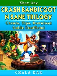 Crash Bandicoot N Sane Trilogy Cheats, Tips, Download Guide Unofficial