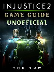 Injustice 2 Game Guide Unofficial